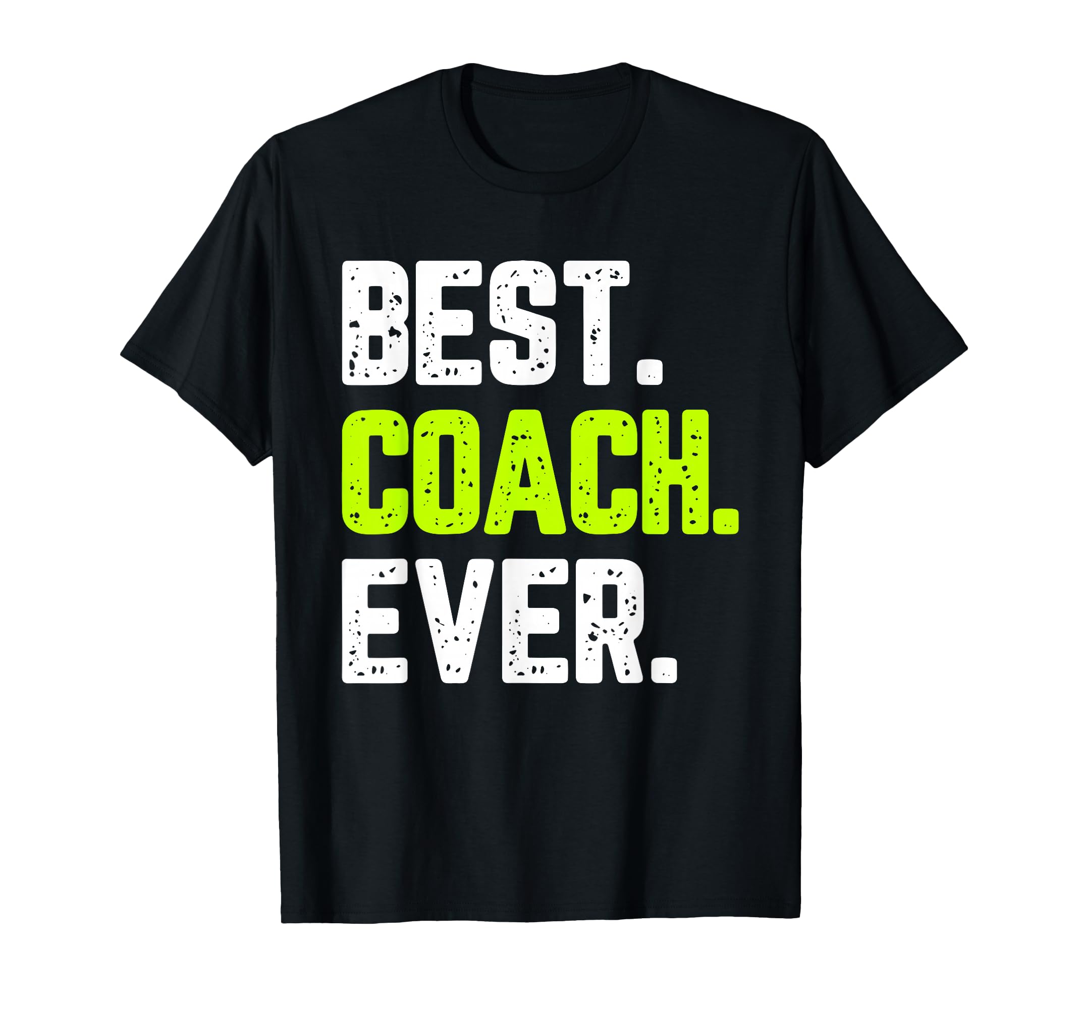 Best Coach Ever Funny Gift T-Shirt - Novelty Apparel Unisex - T-Shirt, Sweatshirt, Hoodie