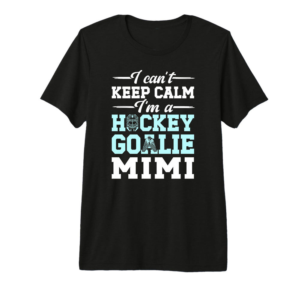 Im Hockey Goalie Mimi Ice Hockey T-Shirt - Streetwear Style Men Women - T-Shirt, Sweatshirt, Hoodie