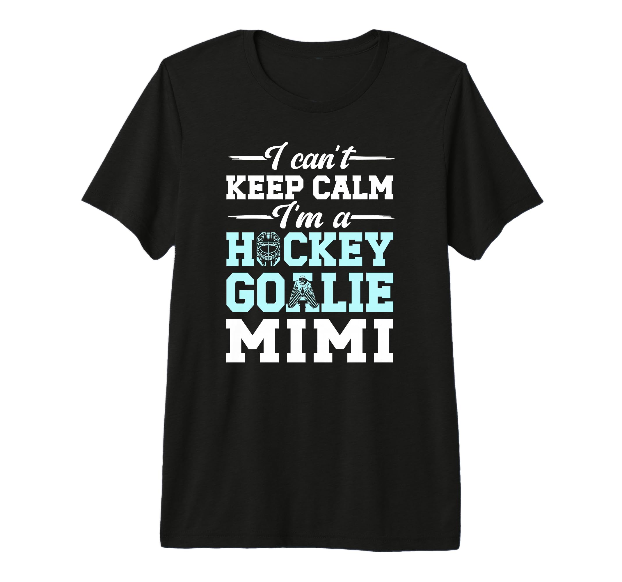 Im Hockey Goalie Mimi Ice Hockey T-Shirt - Streetwear Style Men Women - T-Shirt, Sweatshirt, Hoodie