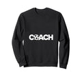Soccer Coach Sweatshirt - Fun Novelty Design Men Women - T-Shirt, Sweatshirt, Hoodie