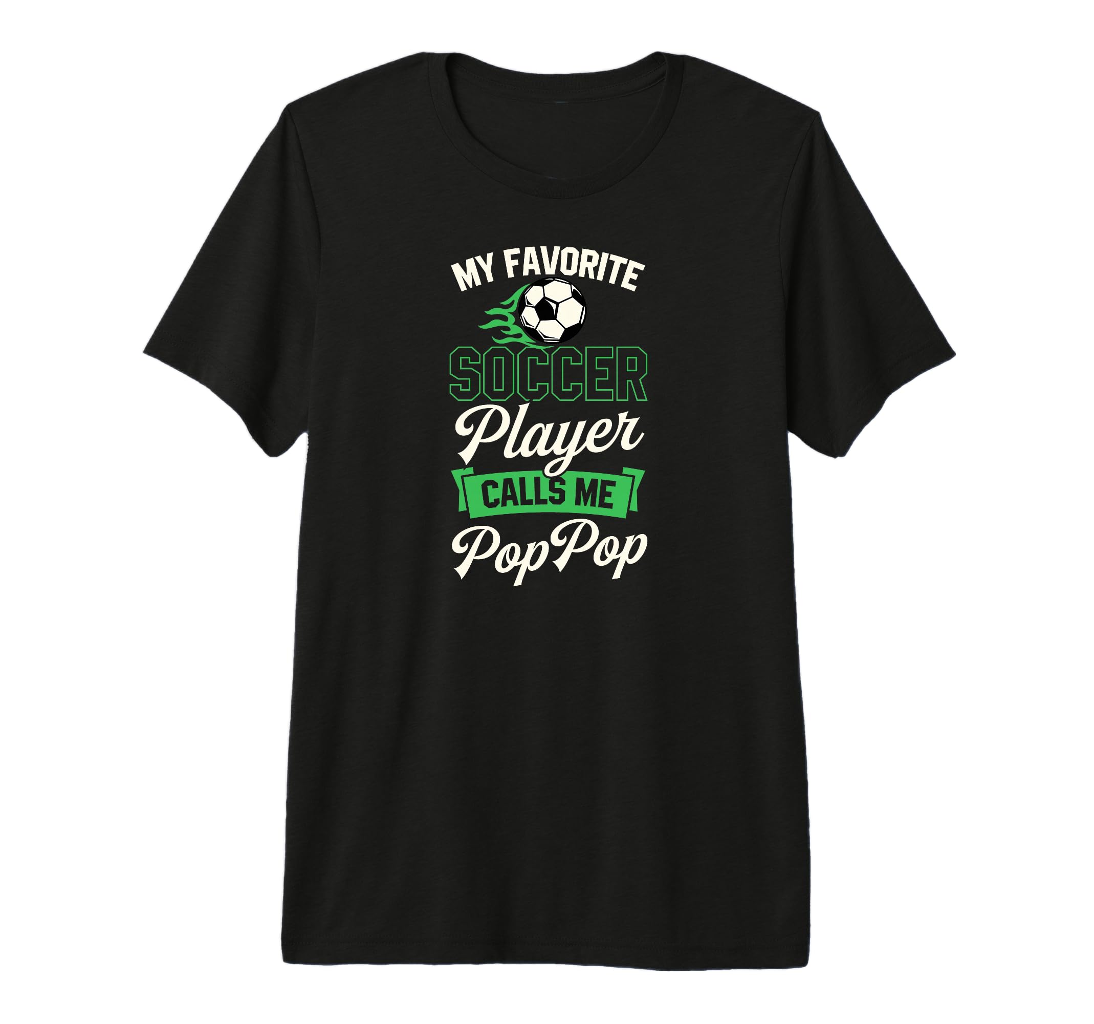 My Favorite Soccer Player Calls Me Pop T-Shirt - Novelty Apparel Men Women - T-Shirt, Sweatshirt, Hoodie