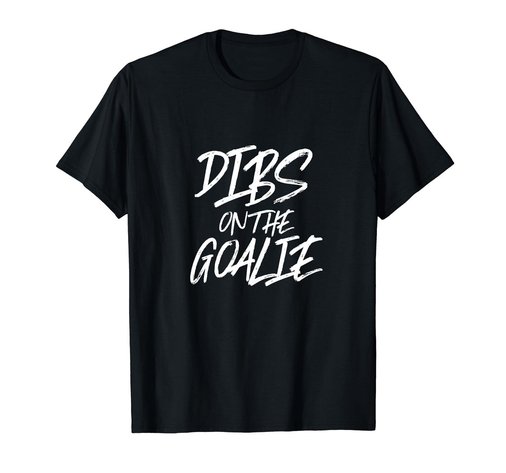 Dibs Goalie Funny Husband Wife T-Shirt - Aesthetic Graphic Men Women - T-Shirt, Sweatshirt, Hoodie