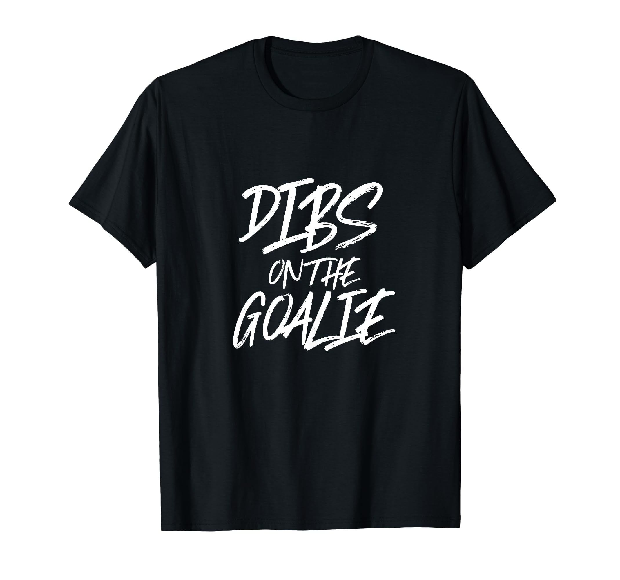 Dibs Goalie Funny Husband Wife T-Shirt - Fun Novelty Design Men Women - T-Shirt, Sweatshirt, Hoodie