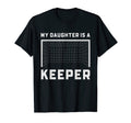 My Daughter Is Keeper Soccer Goalie T-Shirt - Custom Art Print Men Women - T-Shirt, Sweatshirt, Hoodie