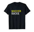 Soccer Playing Sucks Funny Best Gift Yellow T-Shirt - Graphic Print Unisex - T-Shirt, Sweatshirt, Hoodie