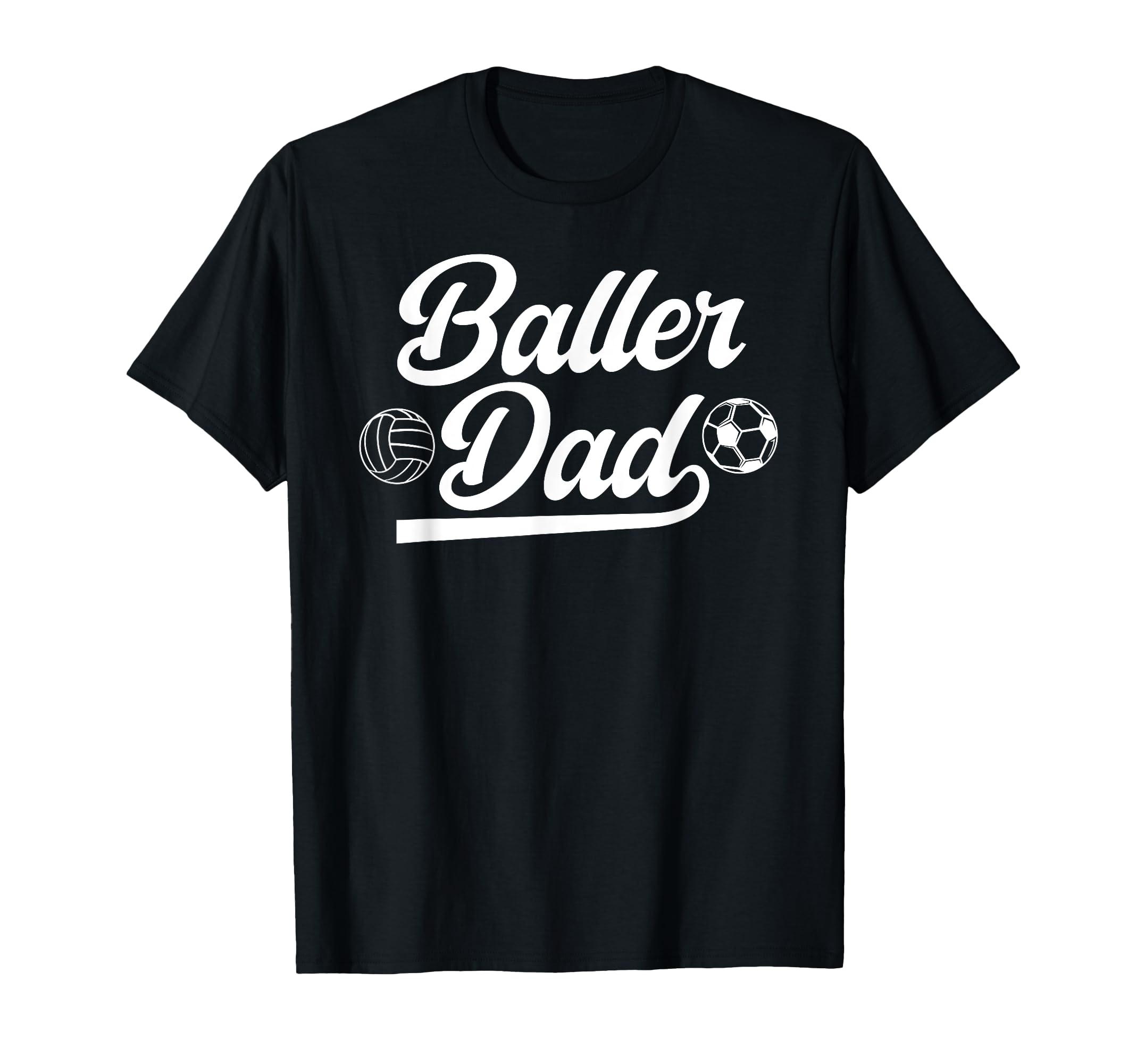 Baller Dad Volleyball Soccer Dad Soccer T-Shirt - Trendy Graphic Men Women - T-Shirt, Sweatshirt, Hoodie