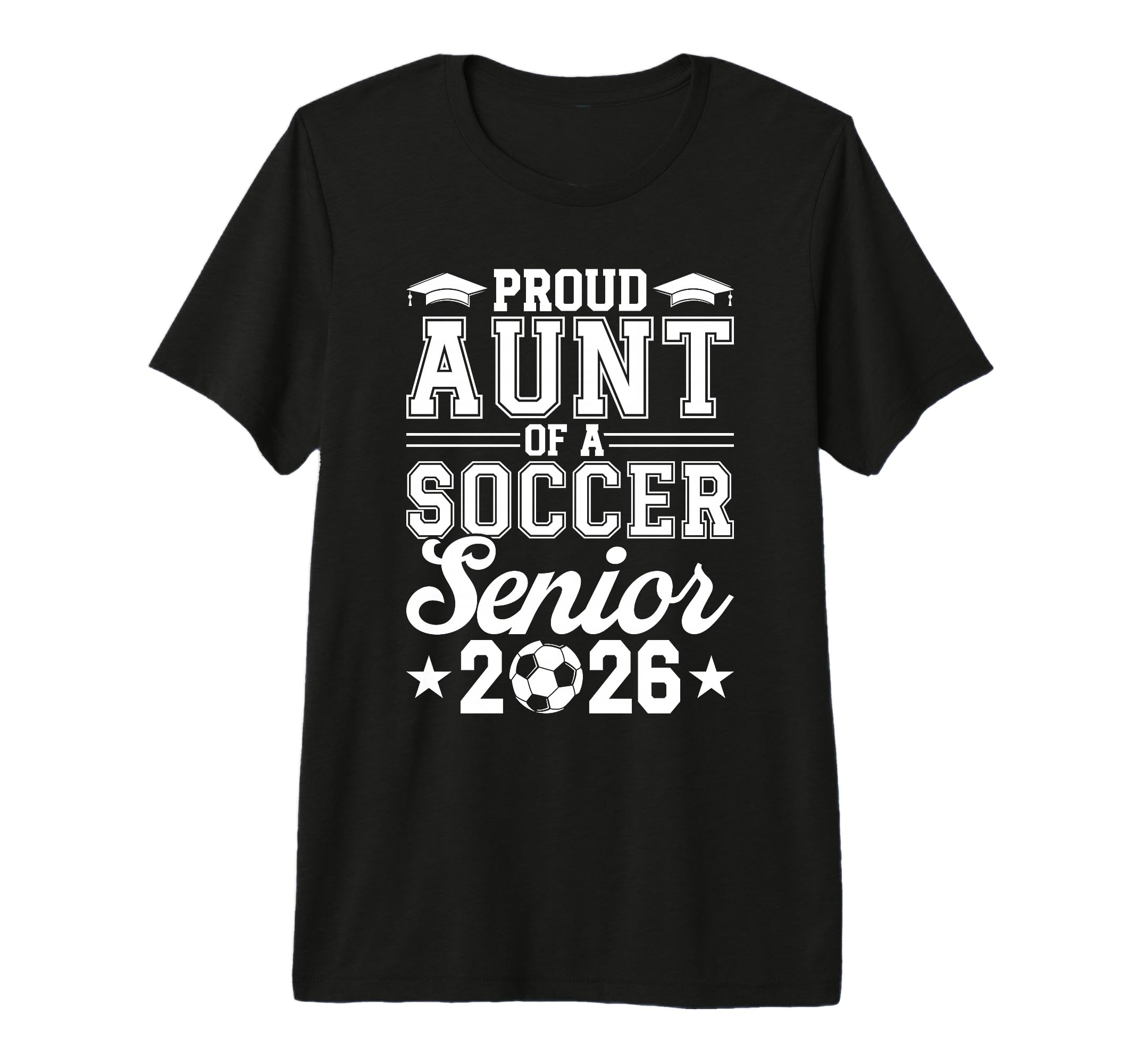 Proud Aunt 2026 Senior Soccer Graduate T-Shirt - Unique Graphic for Adults - T-Shirt, Sweatshirt, Hoodie