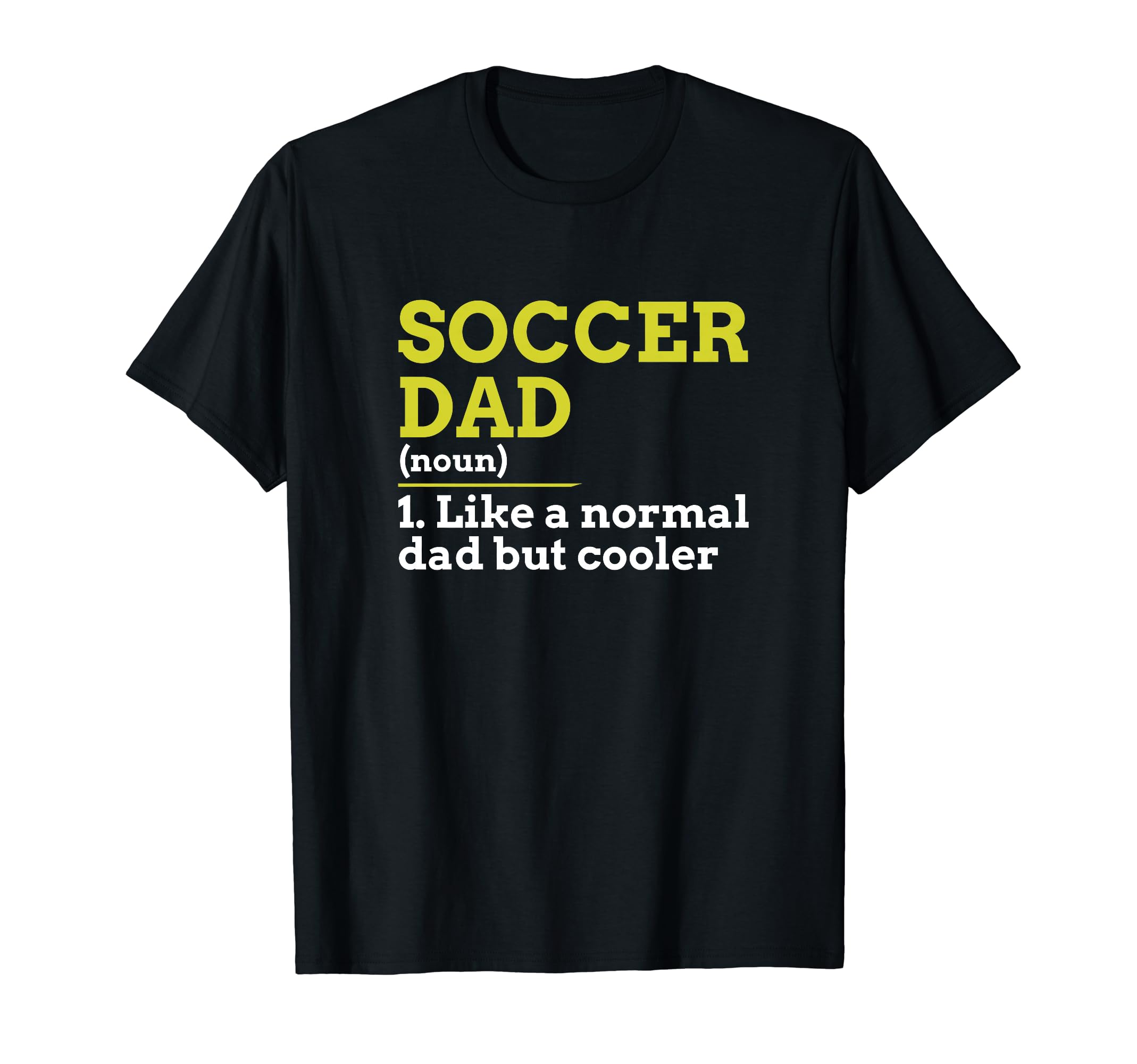 Soccer Dad Like Normal Dad But Cooler T-Shirt - Unique Graphic Men Women - T-Shirt, Sweatshirt, Hoodie