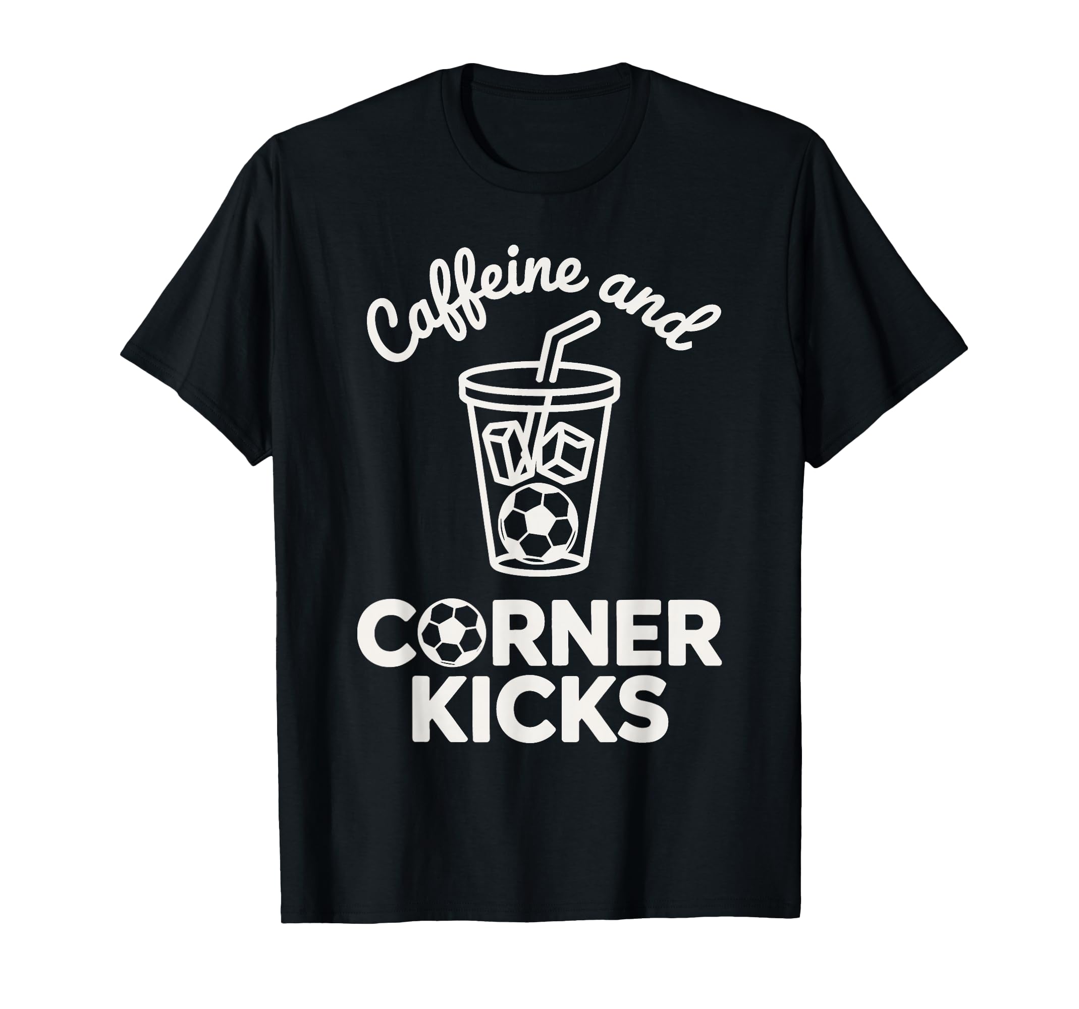 Caffeine And Corner Kicks Team Player T-Shirt - Streetwear Style Men Women - T-Shirt, Sweatshirt, Hoodie