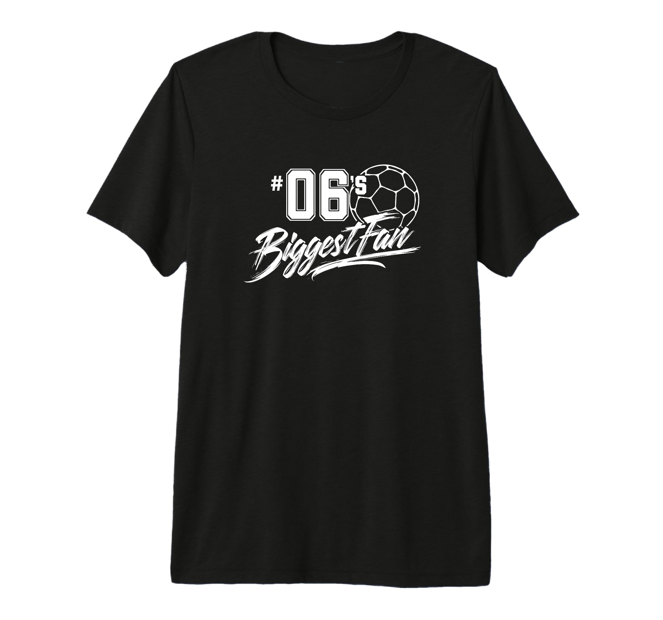 Number 06S Biggest Fan Soccer Player T-Shirt - Novelty Apparel Men Women - T-Shirt, Sweatshirt, Hoodie