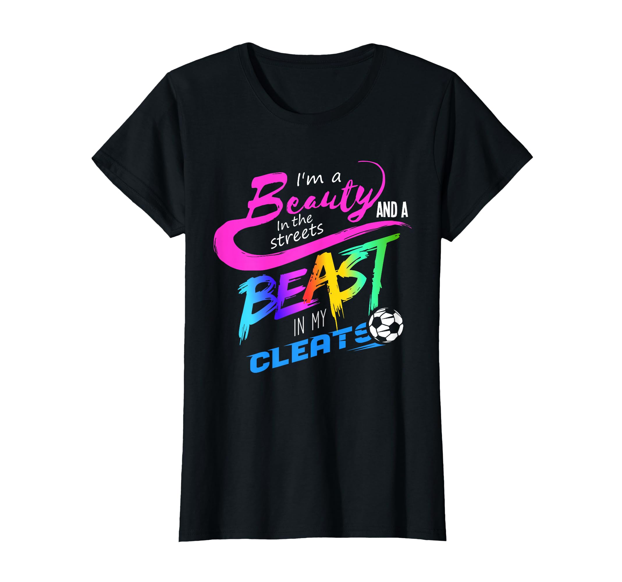 Soccer Gift Beauty Streets Beast My T-Shirt - Aesthetic Graphic Unisex - T-Shirt, Sweatshirt, Hoodie