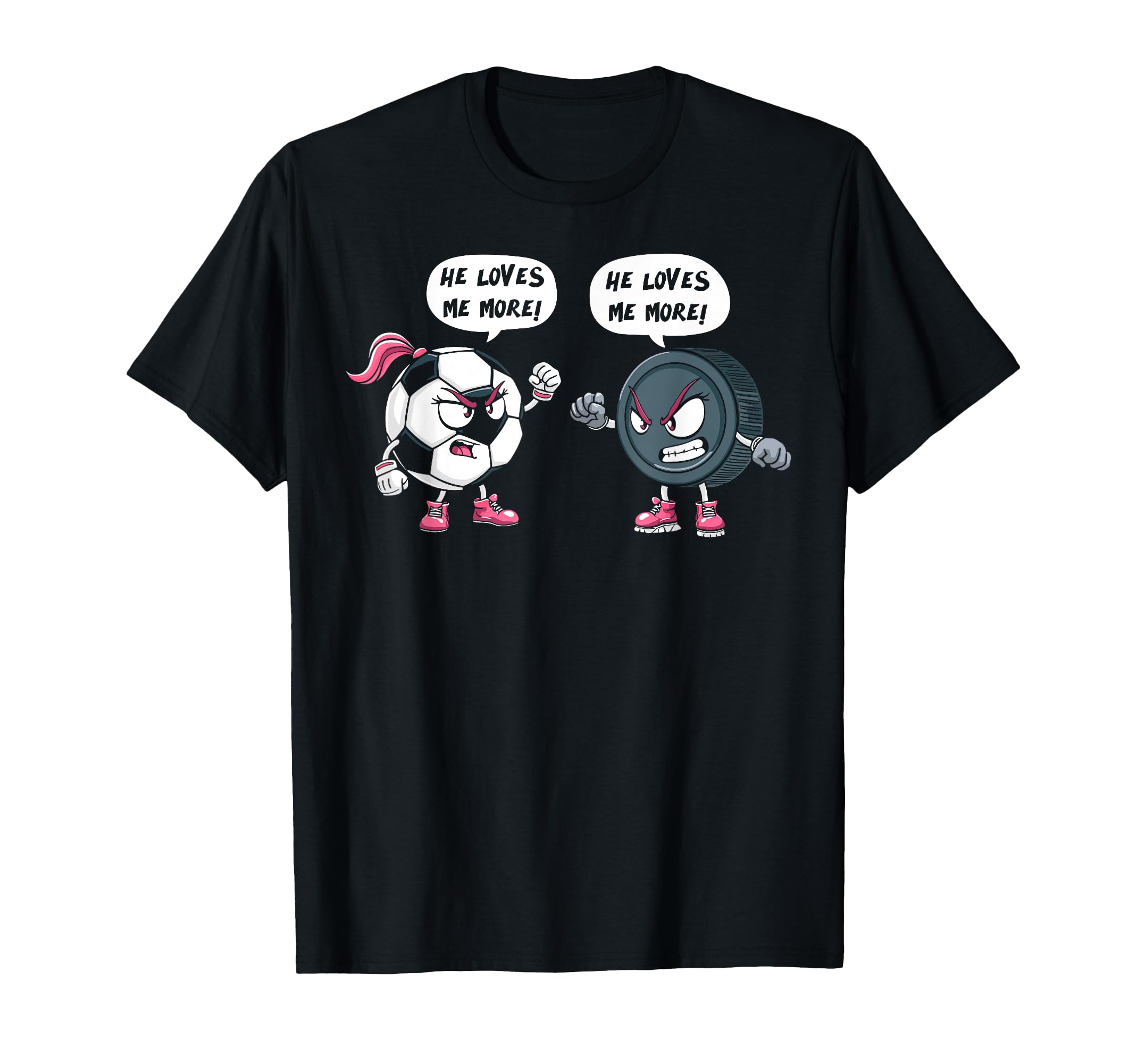 He Loves Me More Soccer Hockey T-Shirt - Fun Novelty Design Men Women - T-Shirt, Sweatshirt, Hoodie