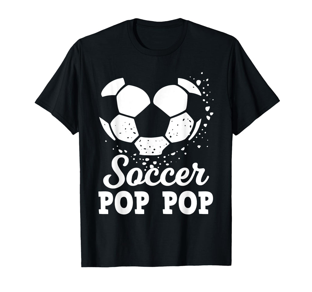 Soccer Pop Pop Soccer Player T-Shirt - Fun Novelty Design Men Women - T-Shirt, Sweatshirt, Hoodie