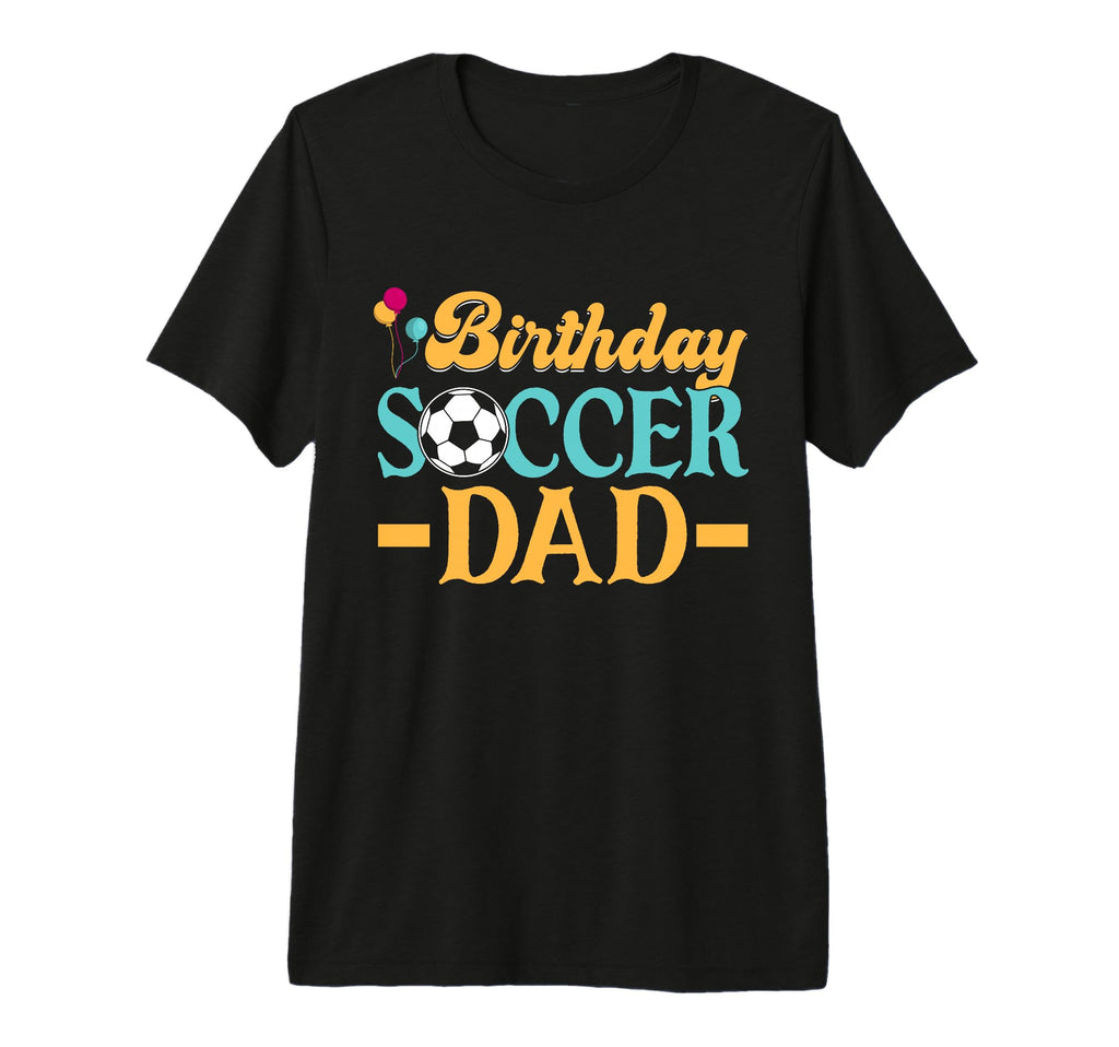 Birthday Soccer Dad Tri Blend T-Shirt - Casual Everyday Wear Men Women - T-Shirt, Sweatshirt, Hoodie