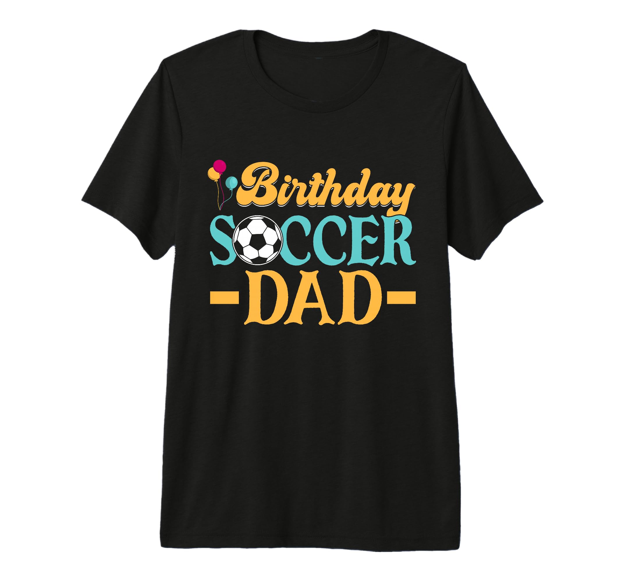 Birthday Soccer Dad Tri Blend T-Shirt - Casual Everyday Wear Men Women - T-Shirt, Sweatshirt, Hoodie