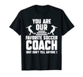 You Are Our Favorite Soccer Coach T-Shirt - Fun Novelty Design for Adults - T-Shirt, Sweatshirt, Hoodie