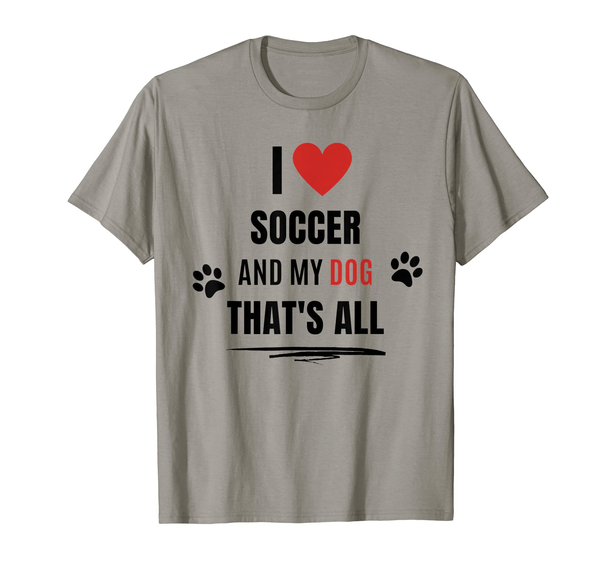 Funny I Love Soccer And My Dog Dogs T-Shirt - Aesthetic Graphic for Adults - T-Shirt, Sweatshirt, Hoodie