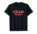 Ciao Y2K Aesthetic Trendy Italian T-Shirt - Casual Everyday Wear for Adults - T-Shirt, Sweatshirt, Hoodie