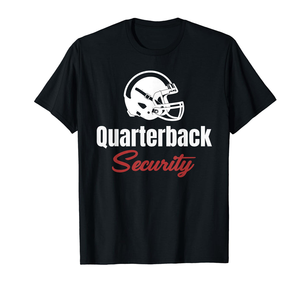Quarterback Security Funny Football T-Shirt - Unique Graphic Unisex - T-Shirt, Sweatshirt, Hoodie