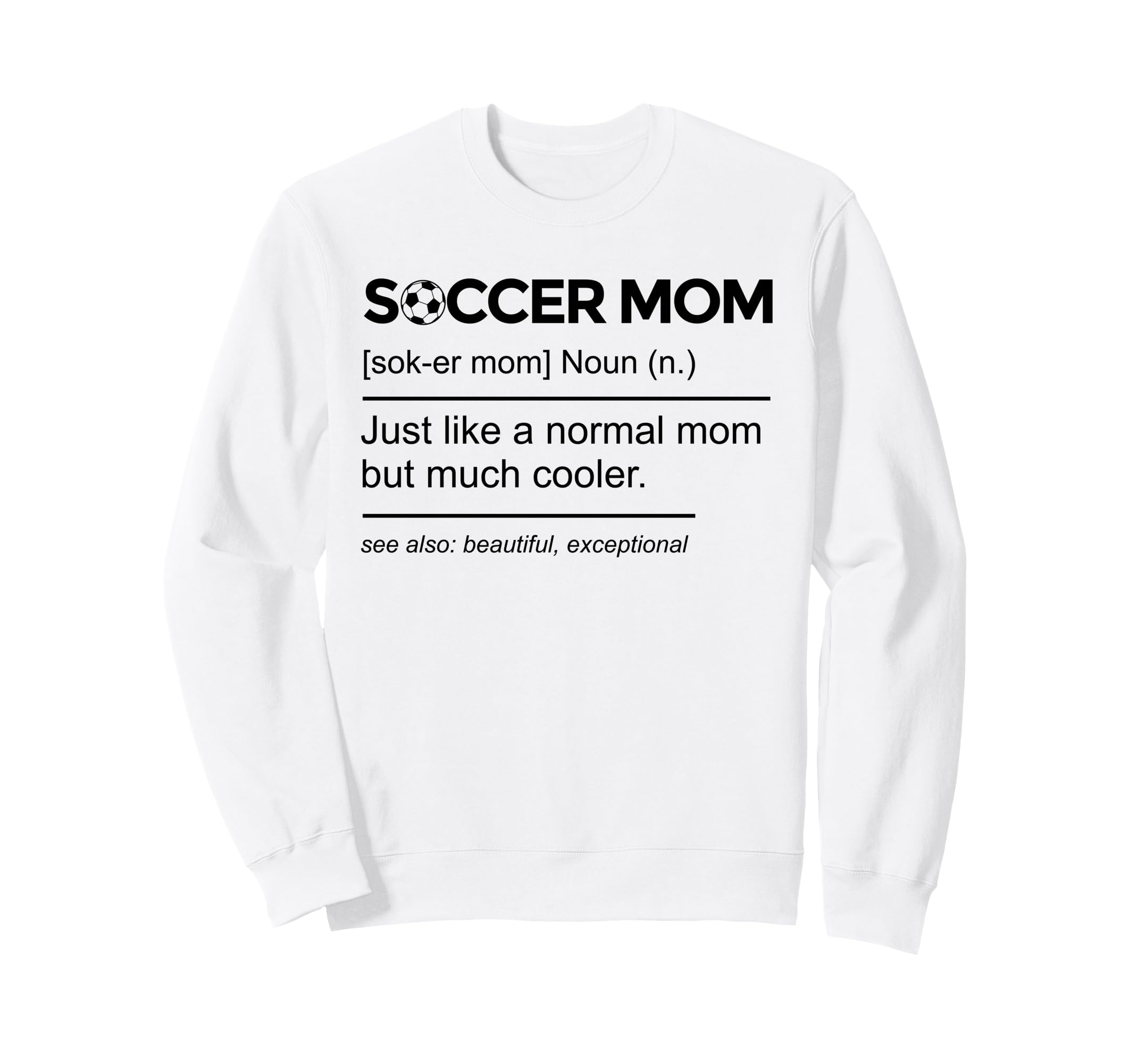 Soccer Mom Definition Funny Mothers Sweatshirt - Graphic Print Men Women - T-Shirt, Sweatshirt, Hoodie
