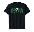 Aloha Hawaii Soccer Ball Aloha Soccer T-Shirt - Novelty Apparel for Adults - T-Shirt, Sweatshirt, Hoodie