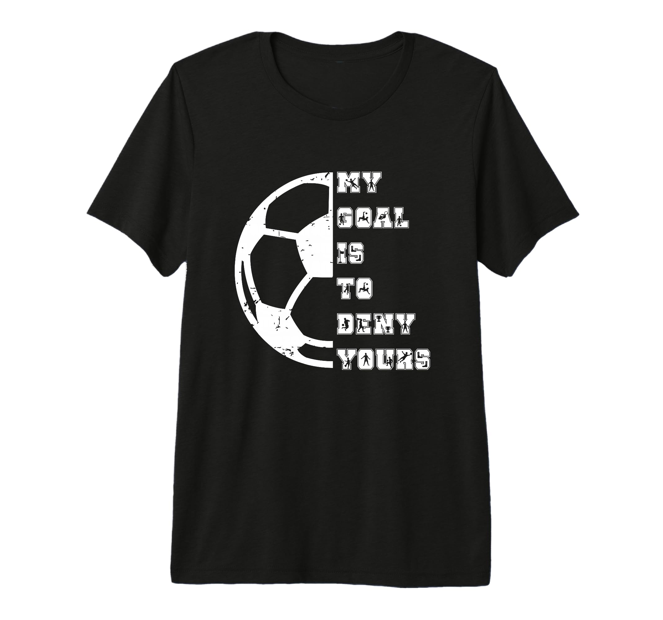 My Goal Is To Deny Yours European T-Shirt - Fun Novelty Design Unisex - T-Shirt, Sweatshirt, Hoodie