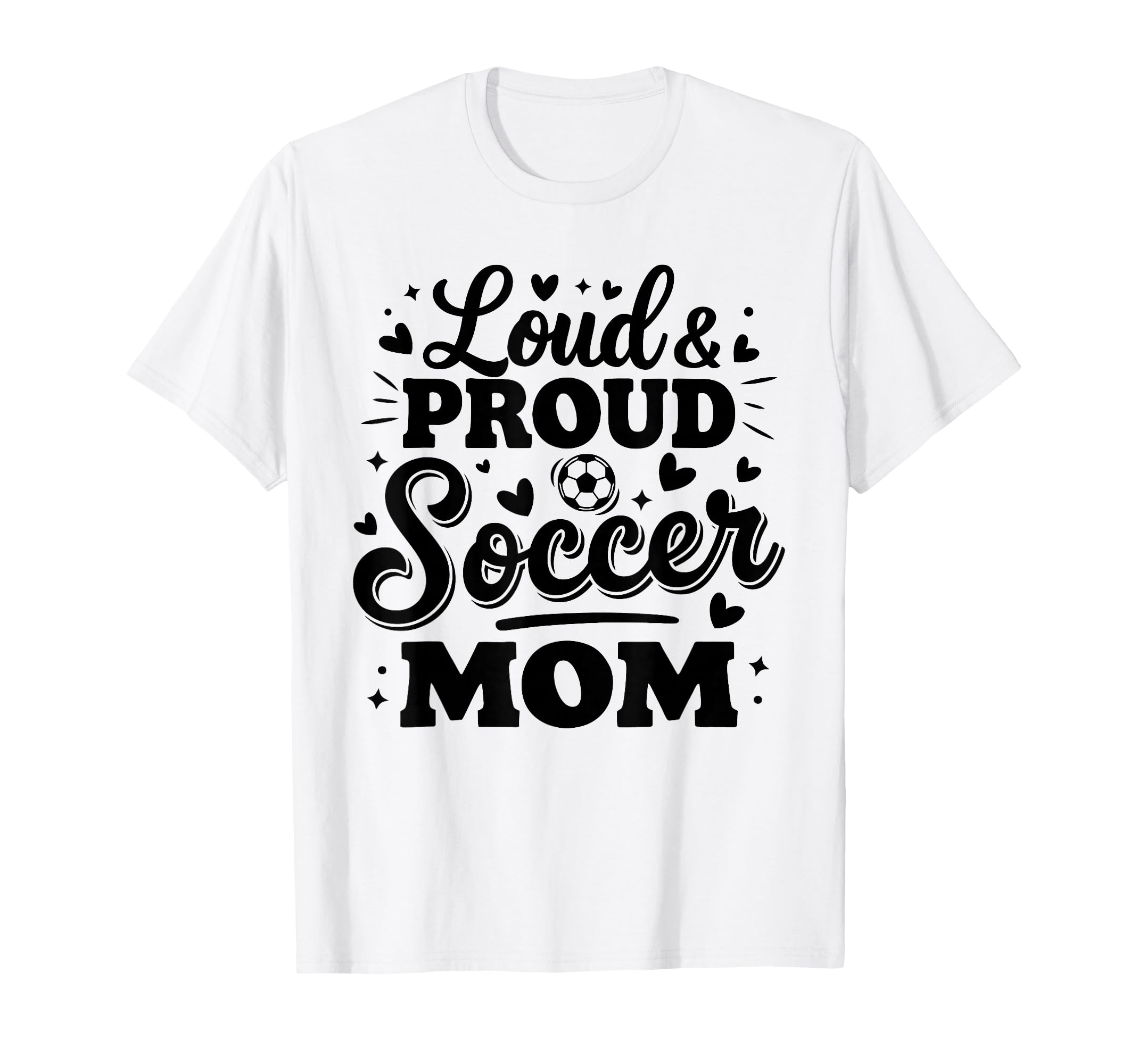 Loud Proud Soccer Mom Mama Squad Team T-Shirt - Minimalist Print Men Women - T-Shirt, Sweatshirt, Hoodie