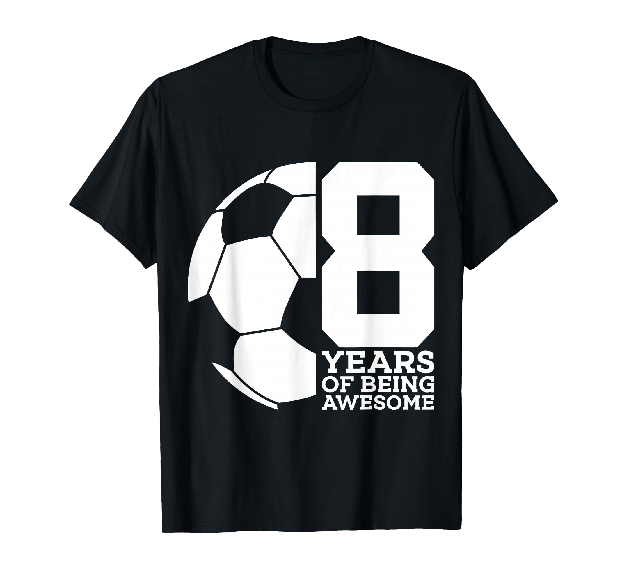 8 Years Being Awesome Soccer 8Th T-Shirt - Custom Art Print for Adults - T-Shirt, Sweatshirt, Hoodie