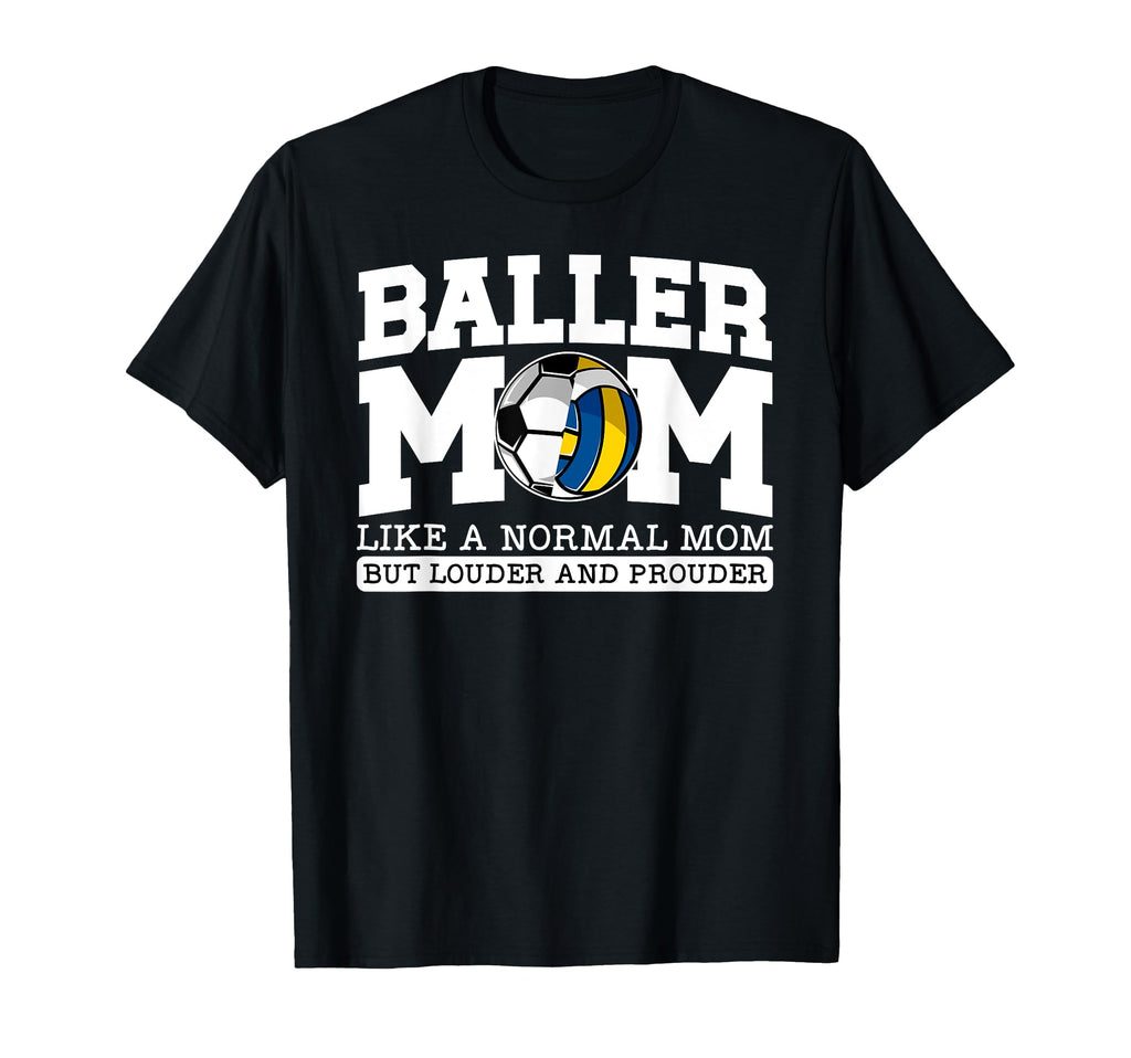 Baller Mom Louder And Prouder Soccer T-Shirt - Unique Graphic for Adults - T-Shirt, Sweatshirt, Hoodie