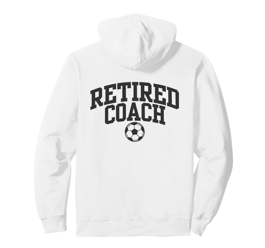 Retired Coach Soccer Team Mentor Hoodie - Minimalist Print Unisex - T-Shirt, Sweatshirt, Hoodie