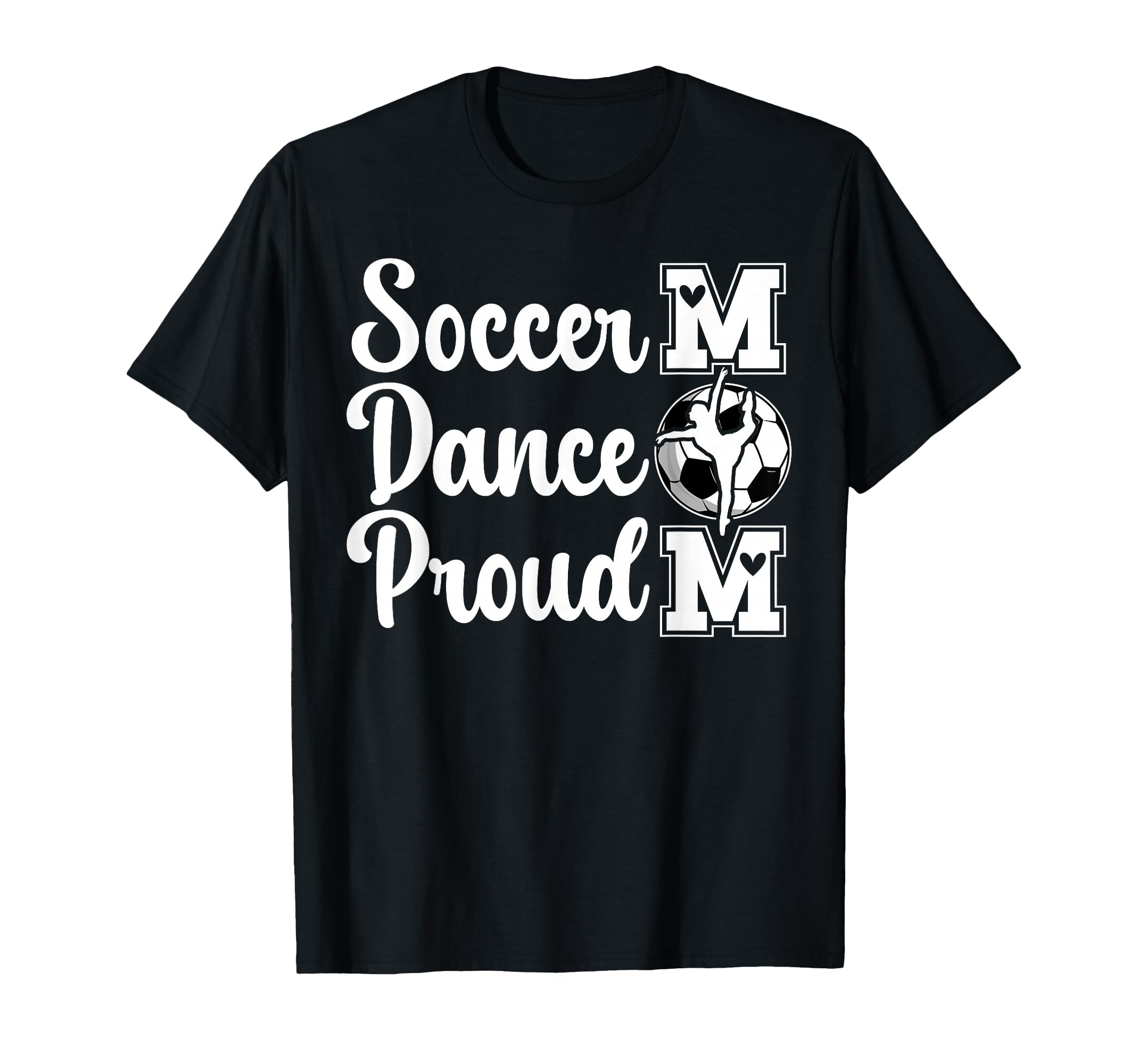 Proud Soccer And Dance Mom Soccer Player T-Shirt - Graphic Print Unisex - T-Shirt, Sweatshirt, Hoodie