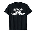 Peace Love Hip Hop Old School Rap T-Shirt - Novelty Apparel for Adults - T-Shirt, Sweatshirt, Hoodie