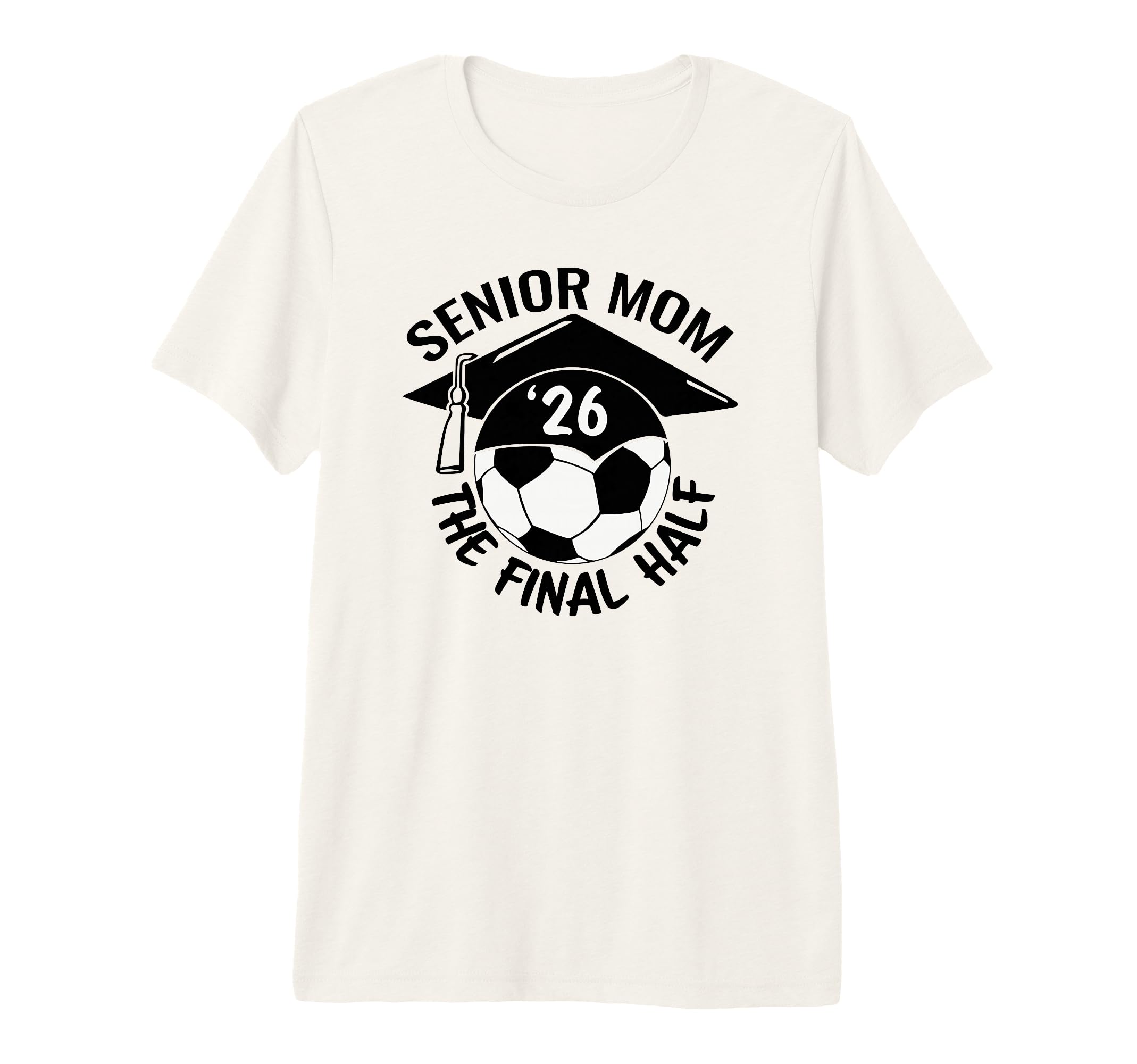 Soccer Senior Mom 2026 Final Hal Tri T-Shirt - Aesthetic Graphic Unisex - T-Shirt, Sweatshirt, Hoodie
