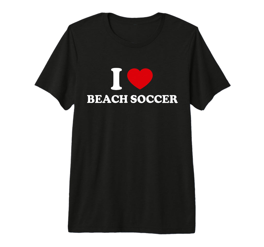 I Love Beach Soccer Tri Blend T-Shirt - Novelty Apparel for Adults - T-Shirt, Sweatshirt, Hoodie