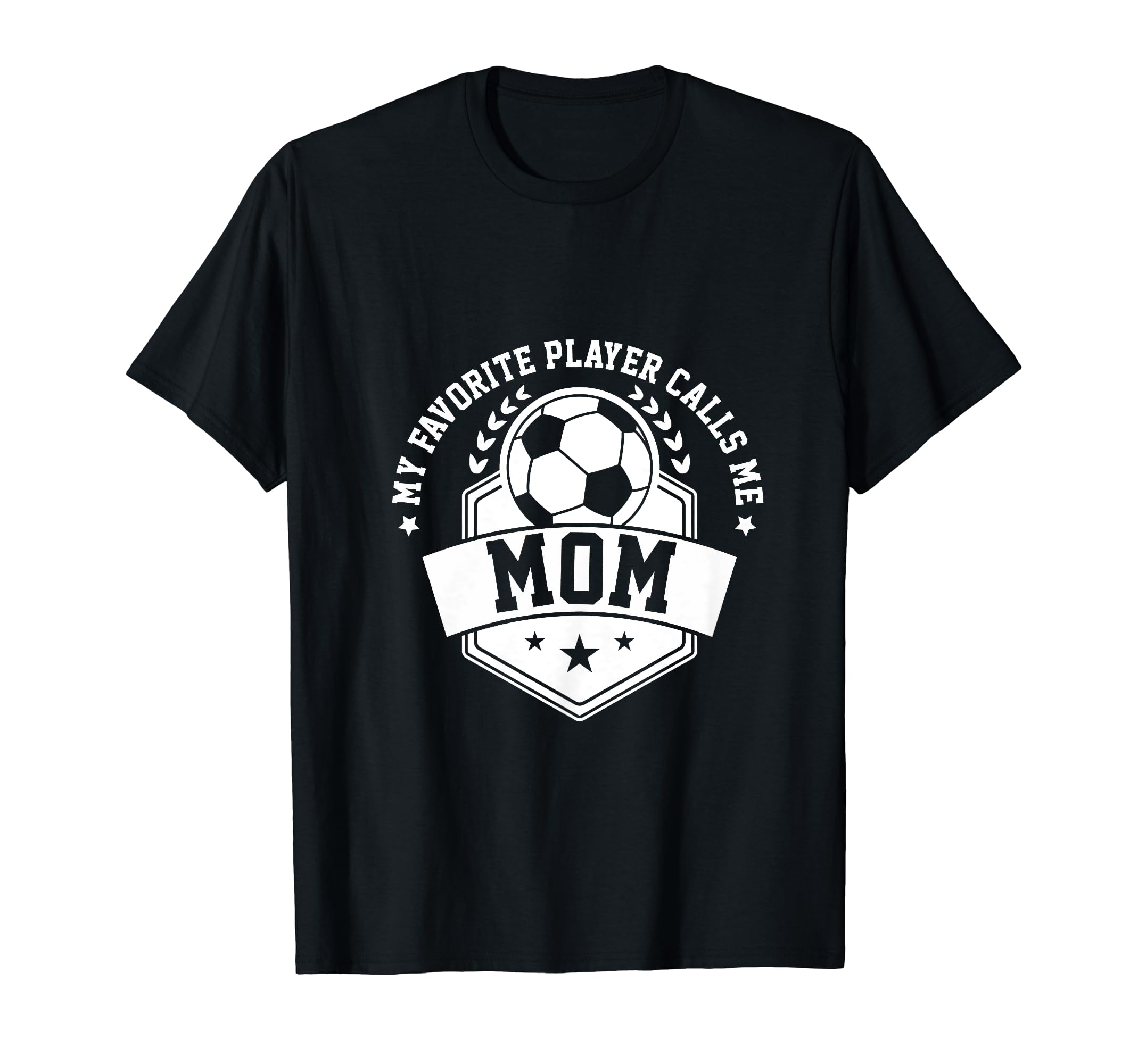 My Favorite Soccer Player Calls Me Mom T-Shirt - Fun Novelty Design Unisex - T-Shirt, Sweatshirt, Hoodie
