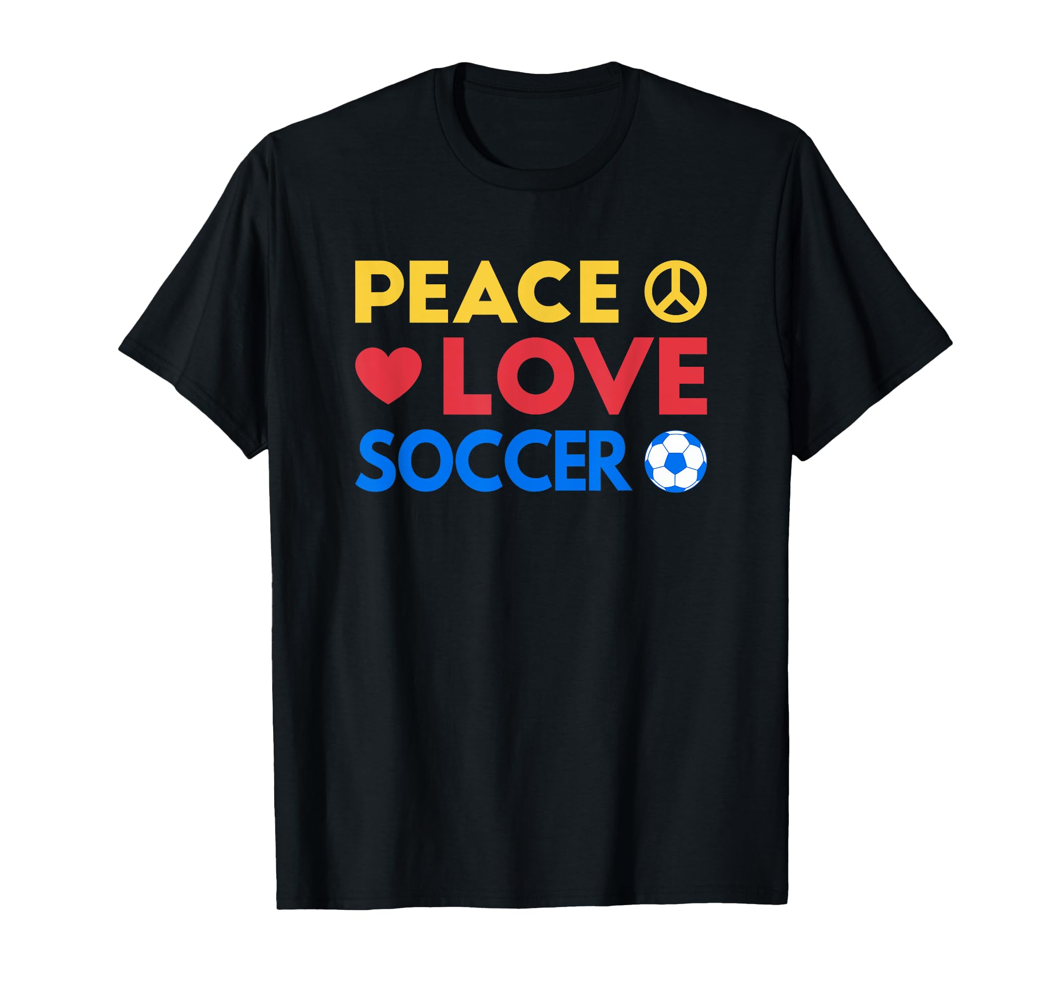 Peace Love Soccer Funny Soccer Mom T-Shirt - Casual Everyday Wear Unisex - T-Shirt, Sweatshirt, Hoodie