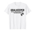 Goalkeeper Heroes Wear Gloves Goalie T-Shirt - Graphic Print Men Women - T-Shirt, Sweatshirt, Hoodie