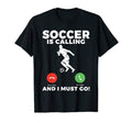 Soccer Is Calling And I Must Go Funny T-Shirt - Unique Graphic for Adults - T-Shirt, Sweatshirt, Hoodie