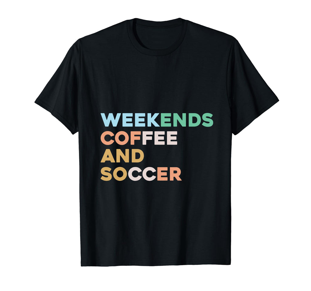 Weekends Coffee Soccer Funny Sayings T-Shirt - Graphic Print Men Women - T-Shirt, Sweatshirt, Hoodie