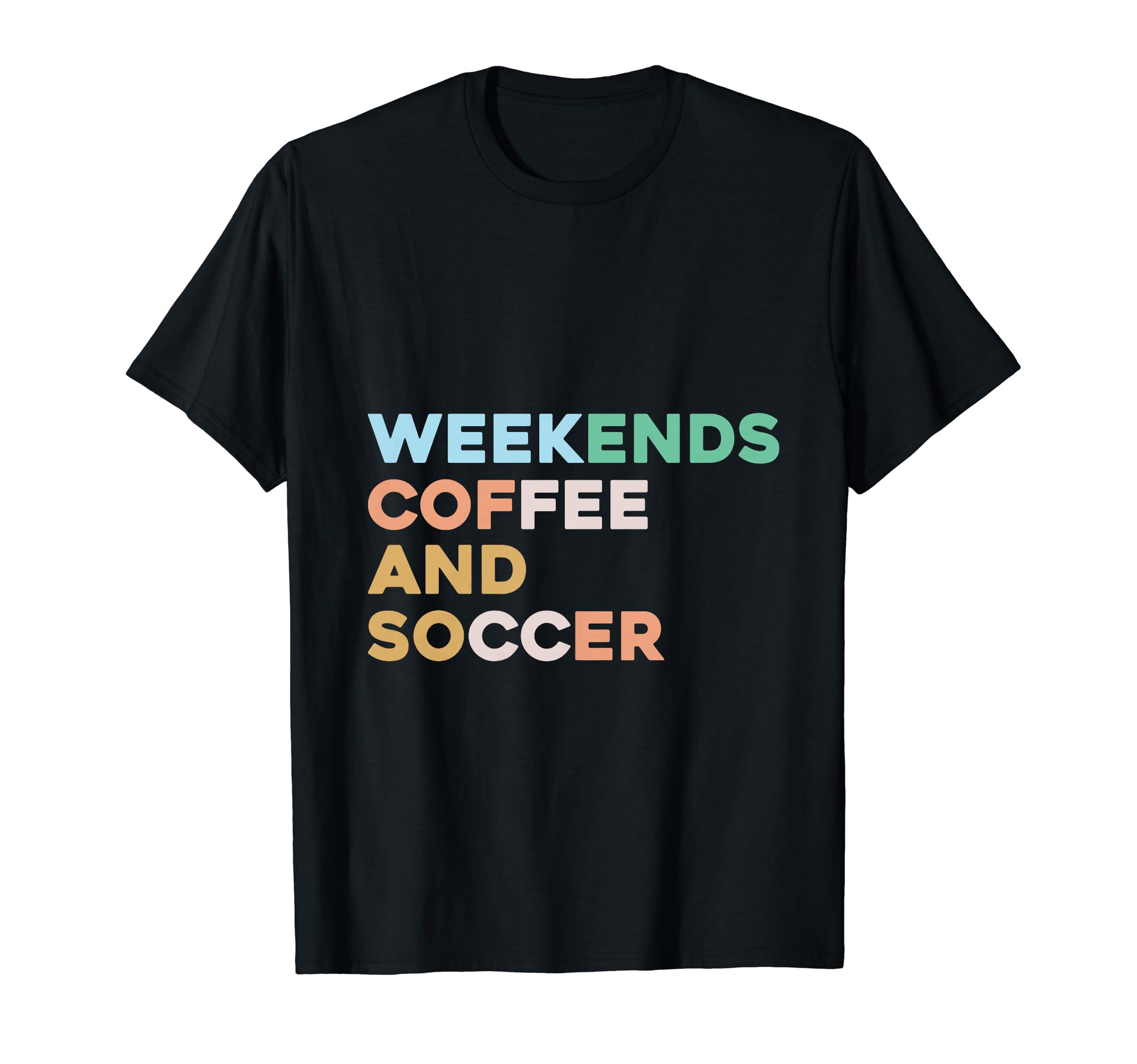 Weekends Coffee Soccer Funny Sayings T-Shirt - Graphic Print Men Women - T-Shirt, Sweatshirt, Hoodie