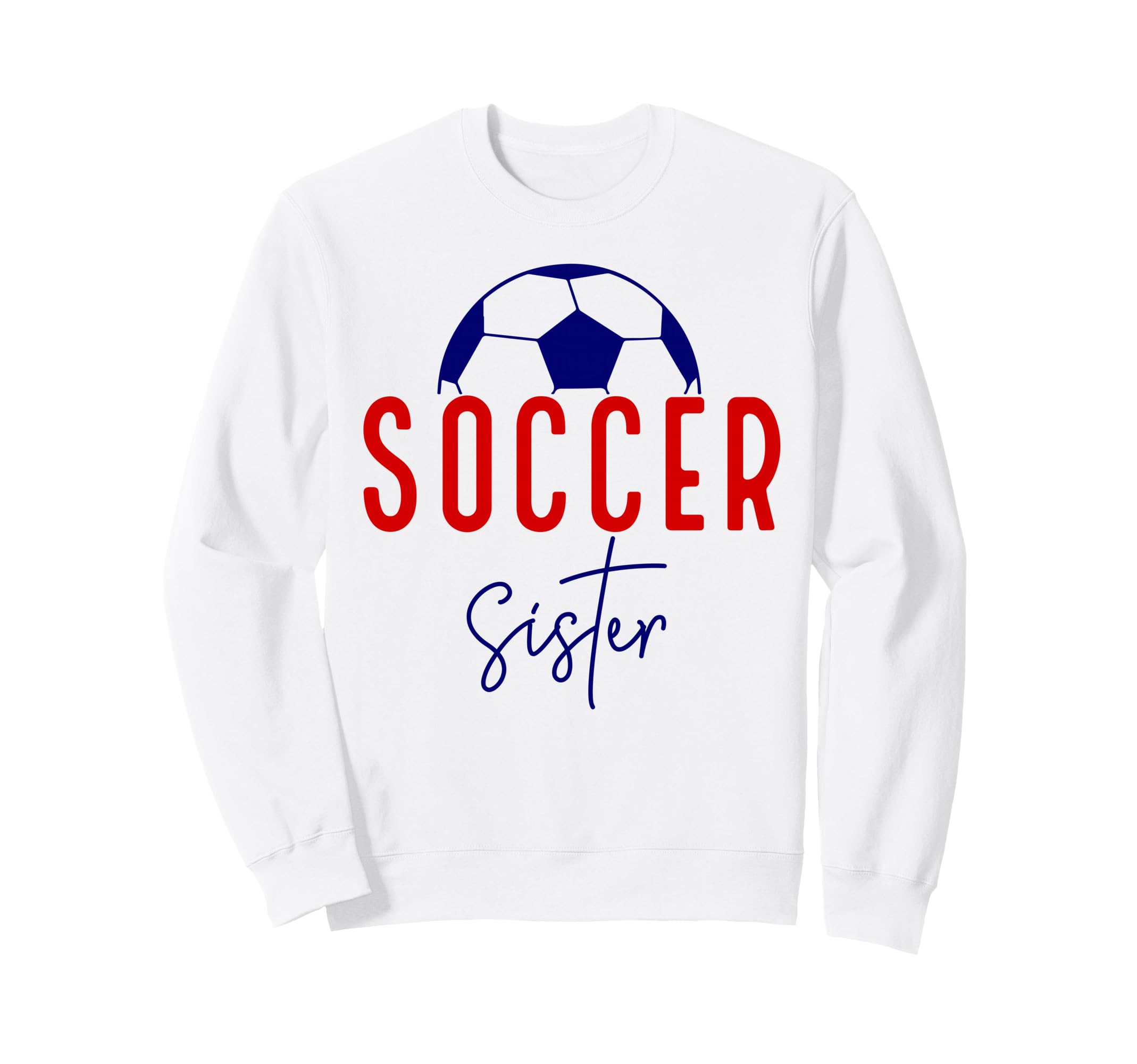 Soccer Sister Soccer Lil Sis Soccer Sweatshirt - Trendy Graphic Men Women - T-Shirt, Sweatshirt, Hoodie