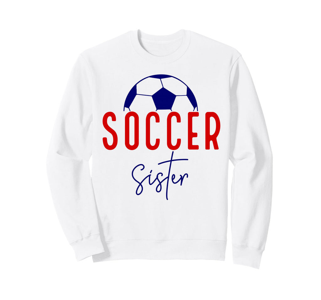 Soccer Sister Soccer Lil Sis Sweatshirt - Streetwear Style for Adults - T-Shirt, Sweatshirt, Hoodie