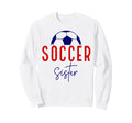 Soccer Sister Soccer Lil Sis Sweatshirt - Streetwear Style for Adults - T-Shirt, Sweatshirt, Hoodie