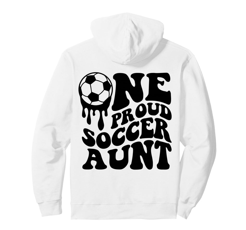 Proud Soccer Aunt Soccer Ball Drip Hoodie - Fun Novelty Design Men Women - T-Shirt, Sweatshirt, Hoodie