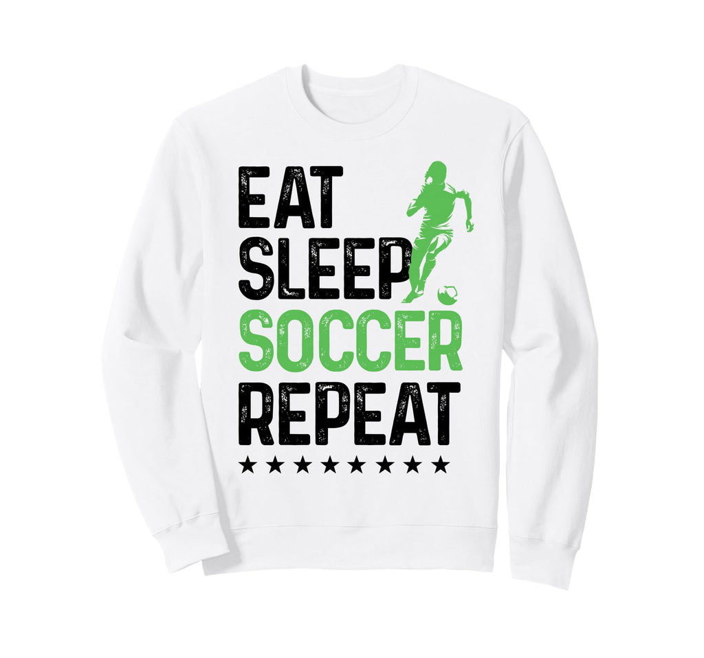 Eat Sleep Soccer Repeat Soccer Sweatshirt - Streetwear Style for Adults - T-Shirt, Sweatshirt, Hoodie