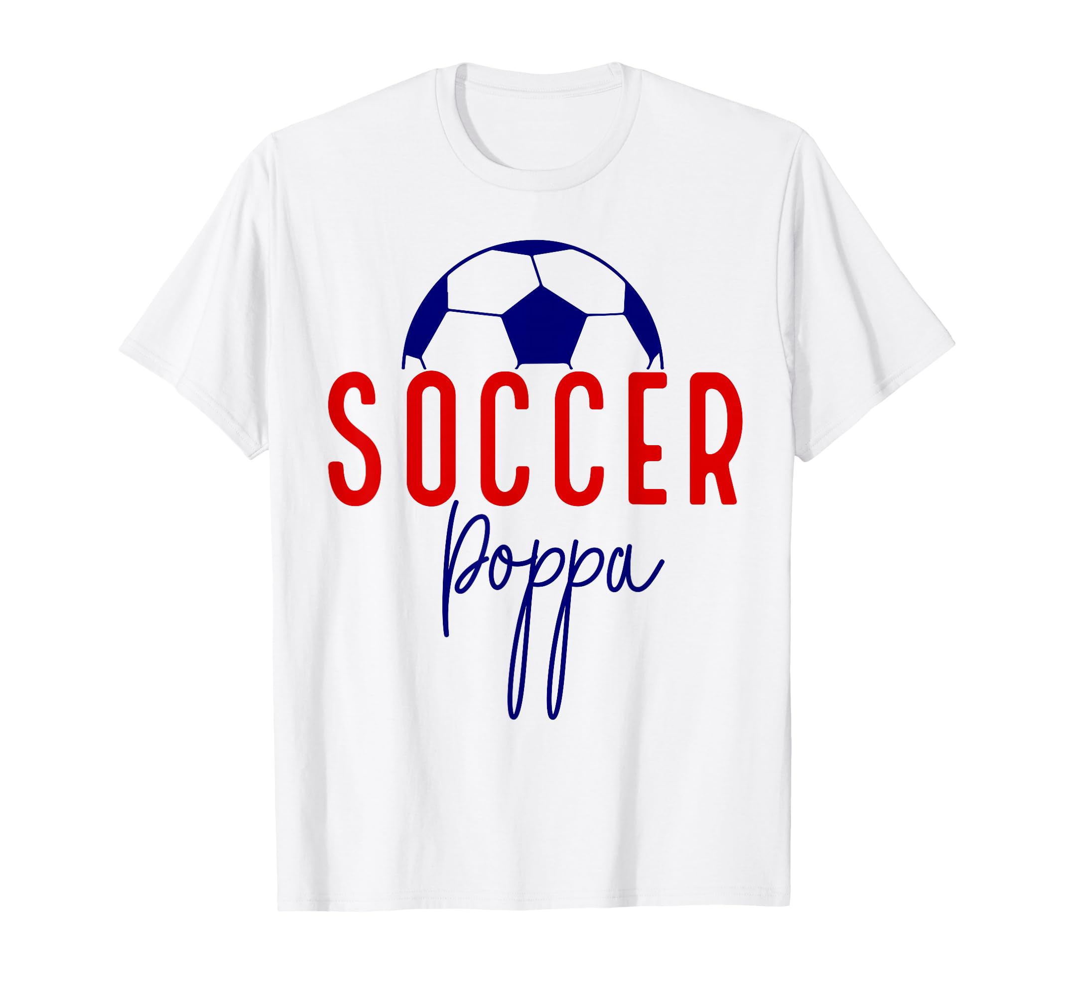 Soccer Poppa Soccer Dad Daddy Soccer T-Shirt - Trendy Graphic for Adults - T-Shirt, Sweatshirt, Hoodie