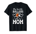 My Favorite Ballers Call Me Mom T-Shirt - Graphic Print for Adults - T-Shirt, Sweatshirt, Hoodie
