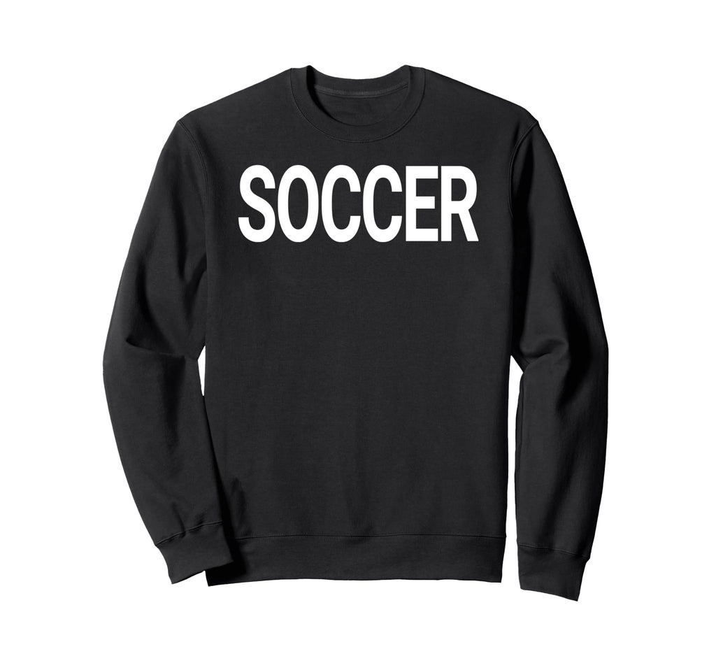 That Says Soccer That Says Soccer Sweatshirt - Custom Art Print Unisex - T-Shirt, Sweatshirt, Hoodie