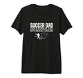 Soccer Dad Father Funny Soccer T-Shirt - Custom Art Print for Adults - T-Shirt, Sweatshirt, Hoodie