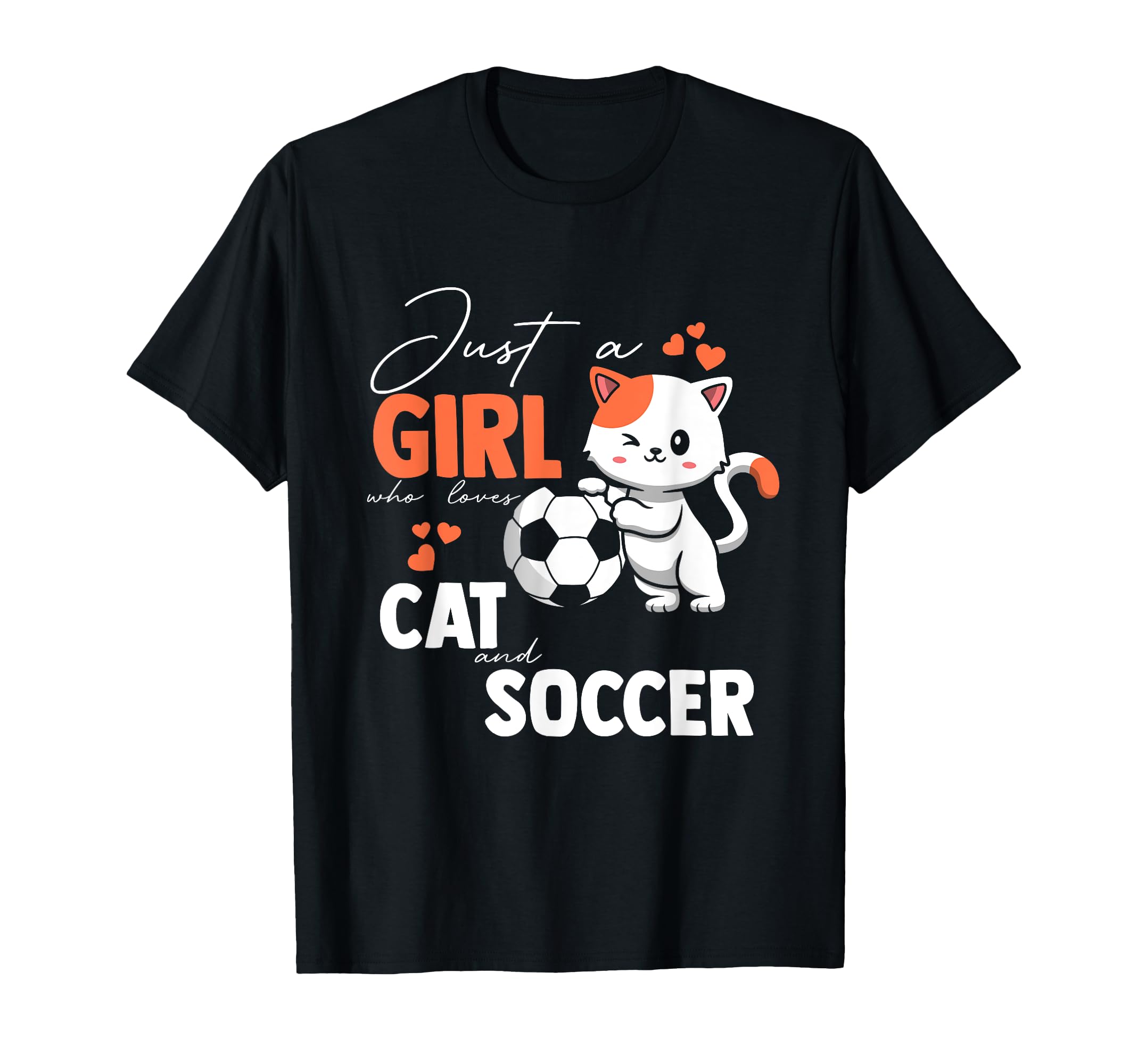 Just Who Loves Cats And Soccer T-Shirt - Trendy Graphic Unisex - T-Shirt, Sweatshirt, Hoodie